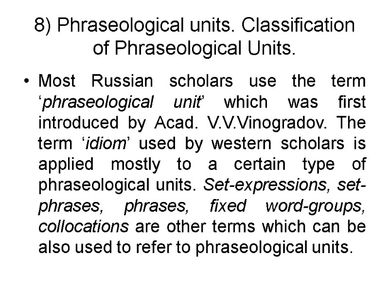 8) Phraseological units. Classification of Phraseological Units. Most Russian scholars use the term ‘phraseological